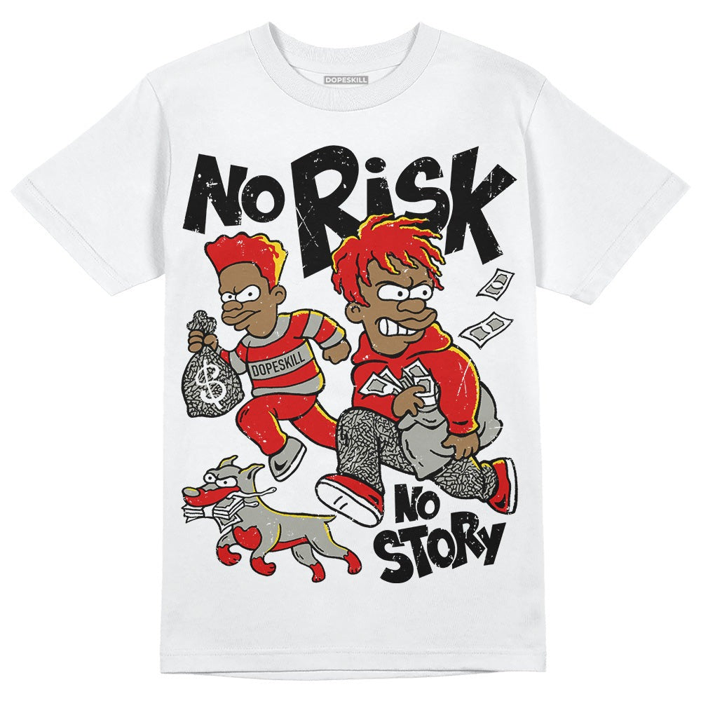 Fire Red 3s DopeSkill T-Shirt No Risk No Story Graphic