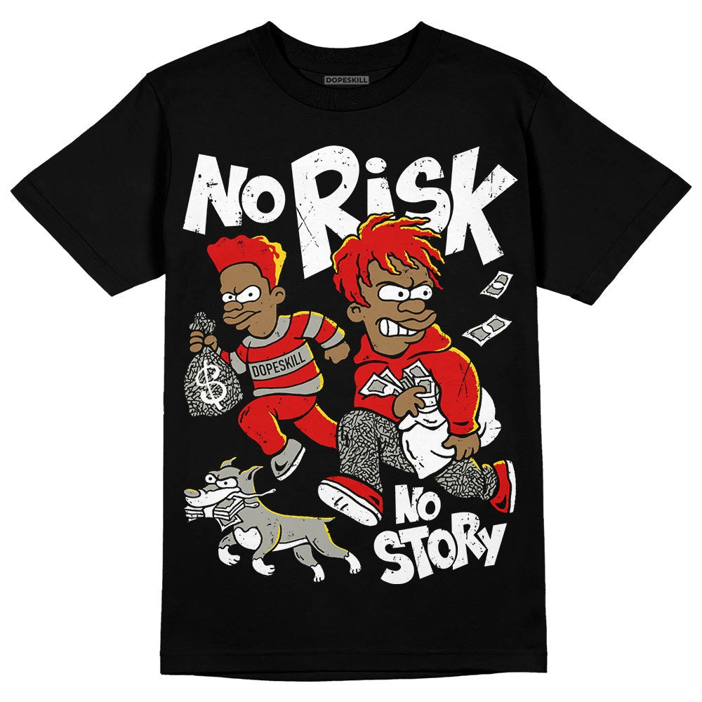 Fire Red 3s DopeSkill T-Shirt No Risk No Story Graphic