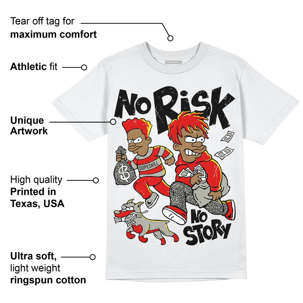 Fire Red 3s DopeSkill T-Shirt No Risk No Story Graphic