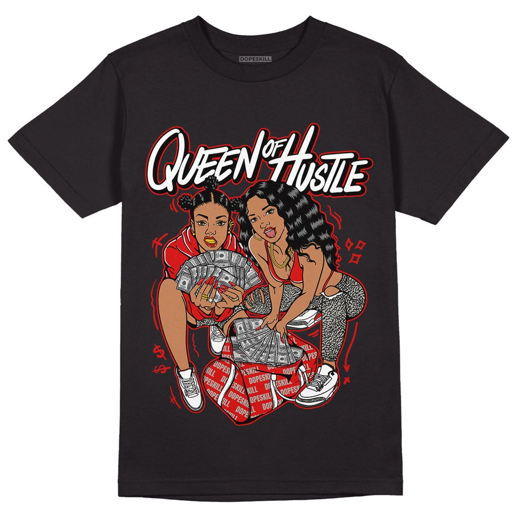 Fire Red 3s DopeSkill T-Shirt Queen Of Hustle Graphic