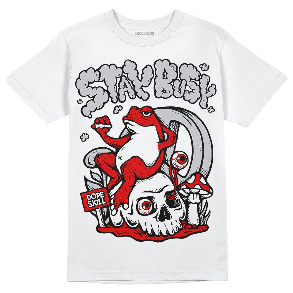 Fire Red 3s DopeSkill T-Shirt Stay Busy Graphic