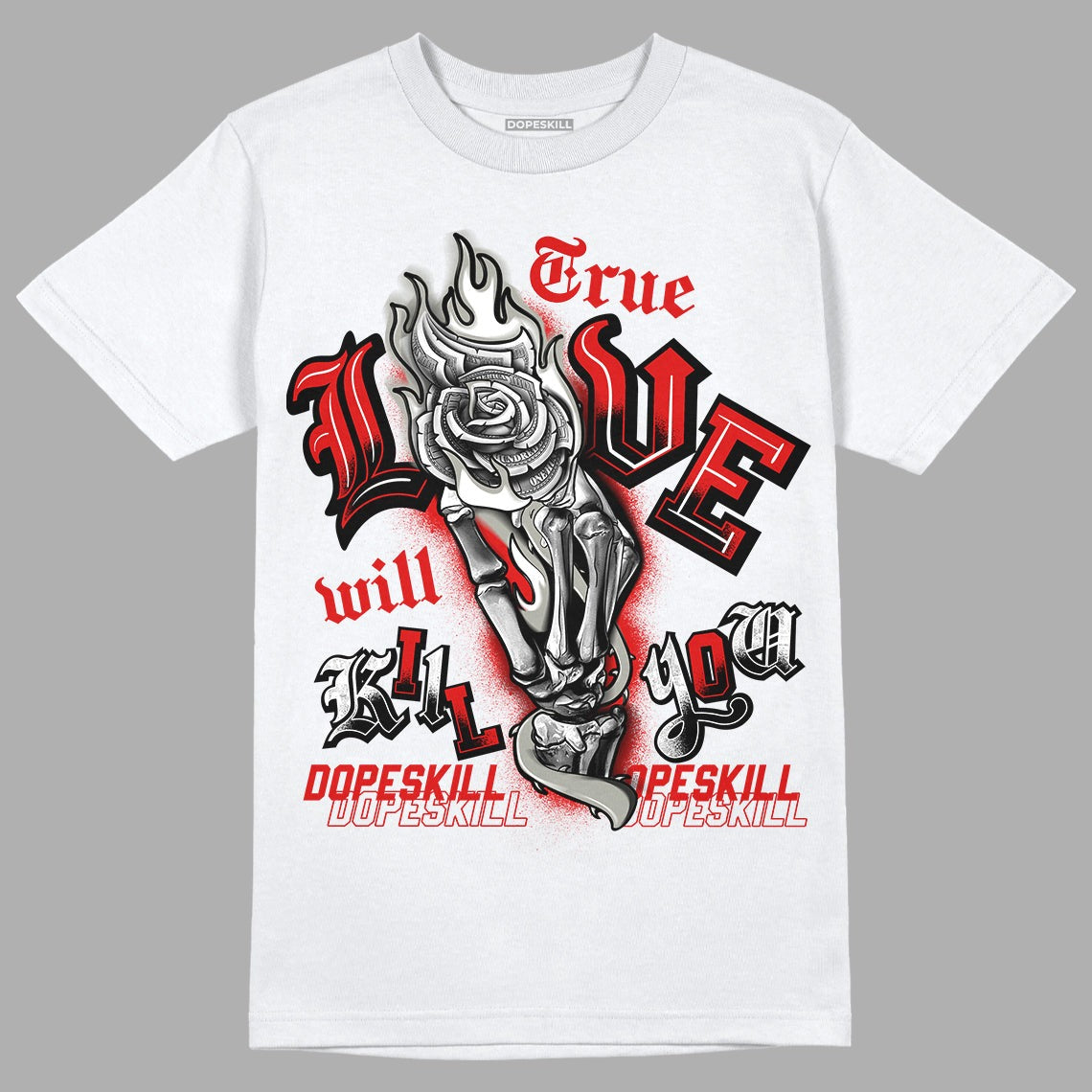 Fire Red 3s DopeSkill T-Shirt True Love Will Kill You Graphic