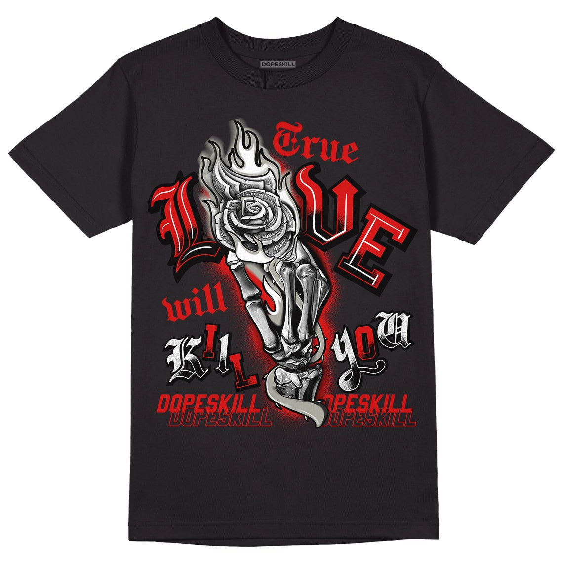 Fire Red 3s DopeSkill T-Shirt True Love Will Kill You Graphic