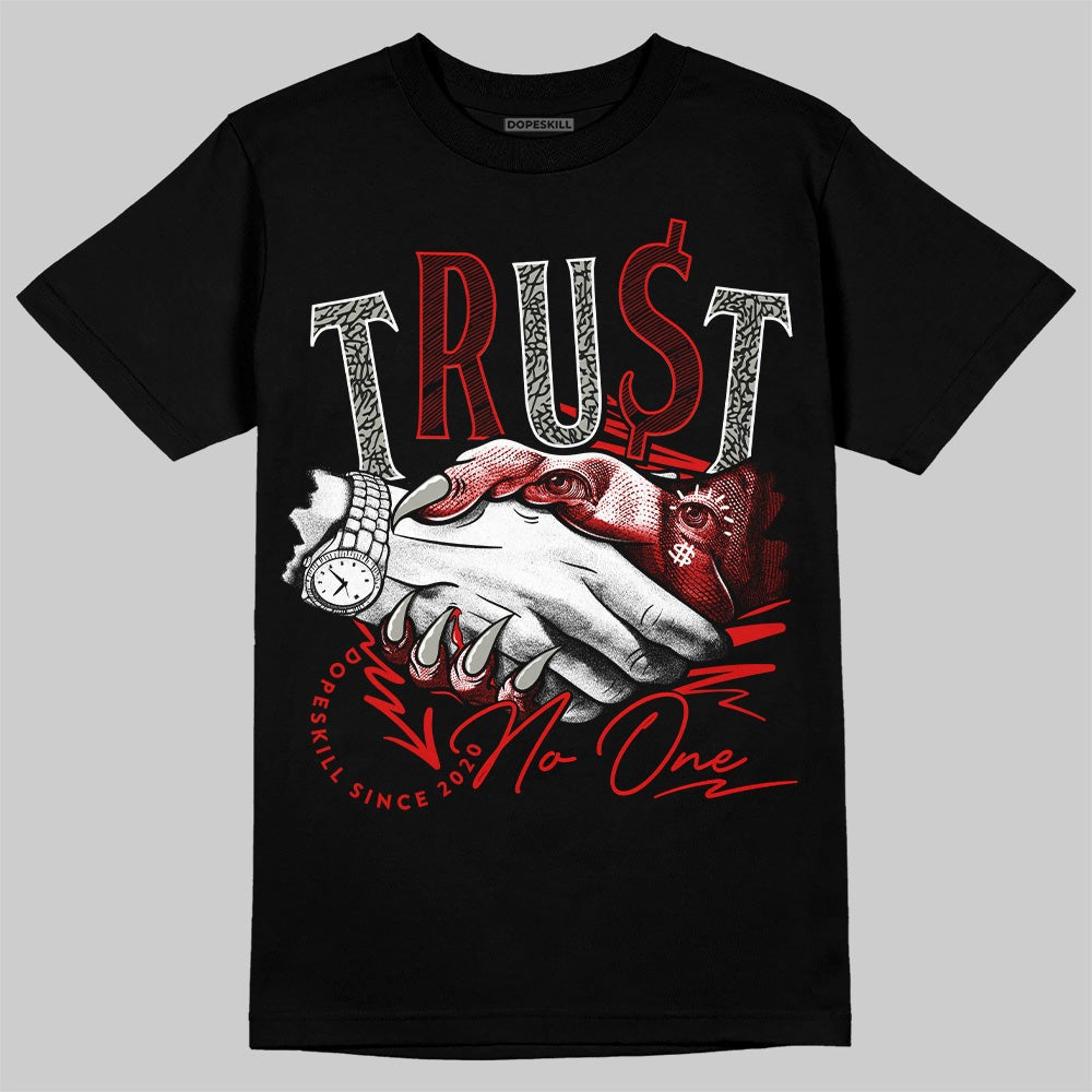 Fire Red 3s DopeSkill T-Shirt Trust No One Graphic