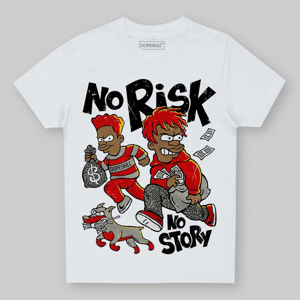 Fire Red 3s DopeSkill Toddler Kids T-shirt No Risk No Story Graphic