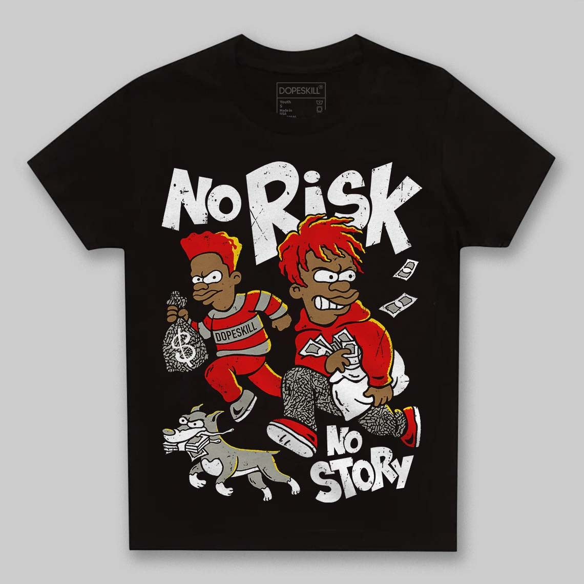 Fire Red 3s DopeSkill Toddler Kids T-shirt No Risk No Story Graphic