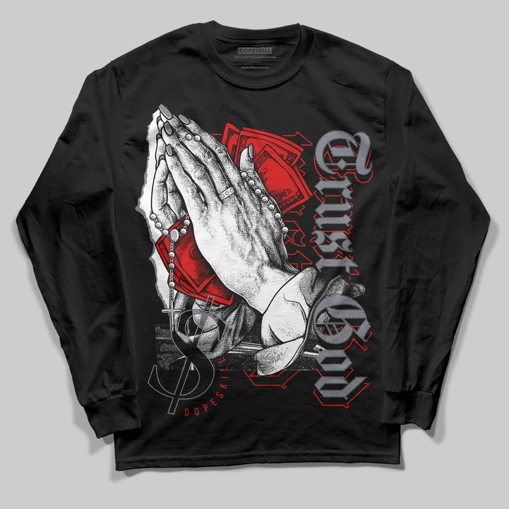Fire Red 9s DopeSkill Long Sleeve T-Shirt Trust God Graphic
