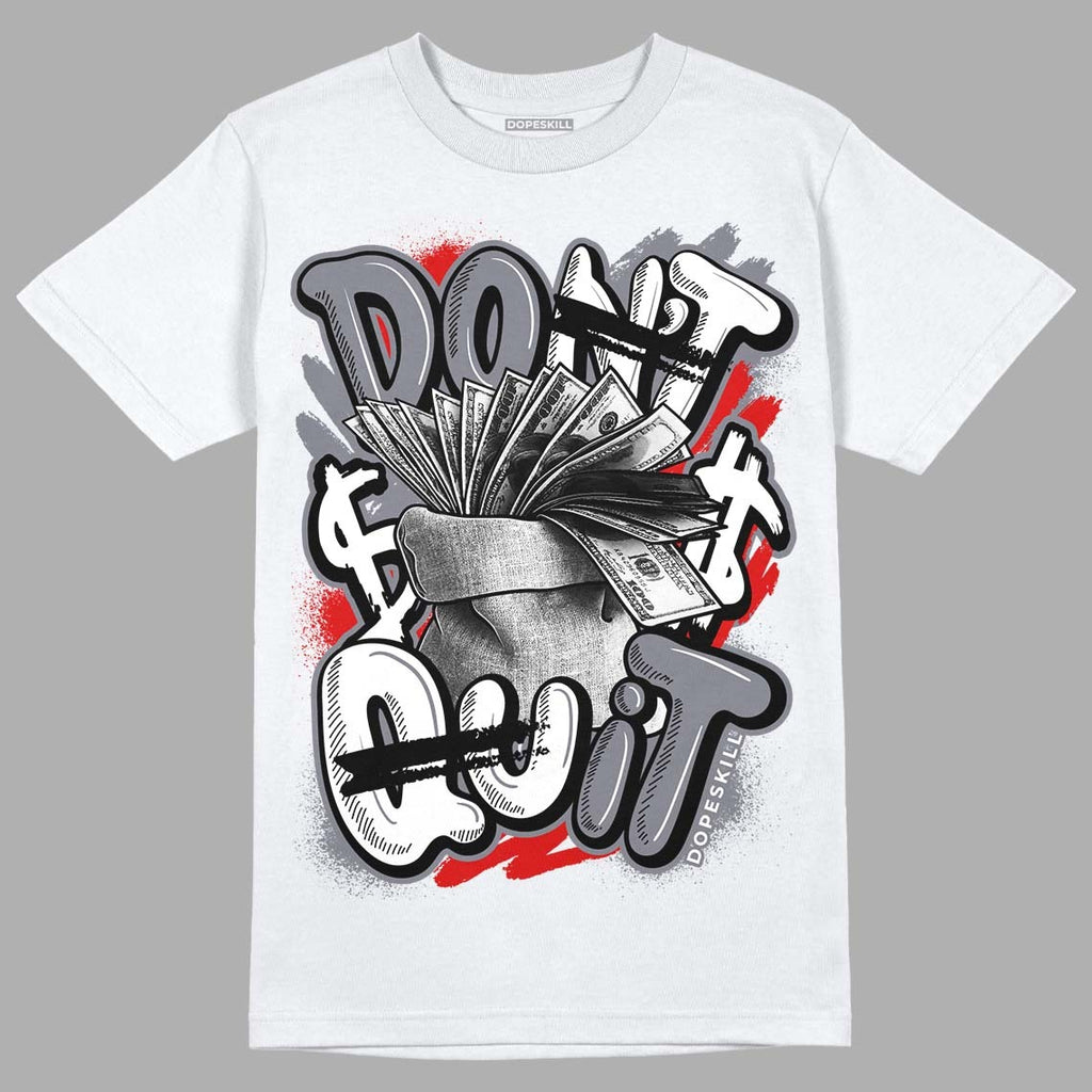 Fire Red 9s DopeSkill T-Shirt Don't Quit Graphic