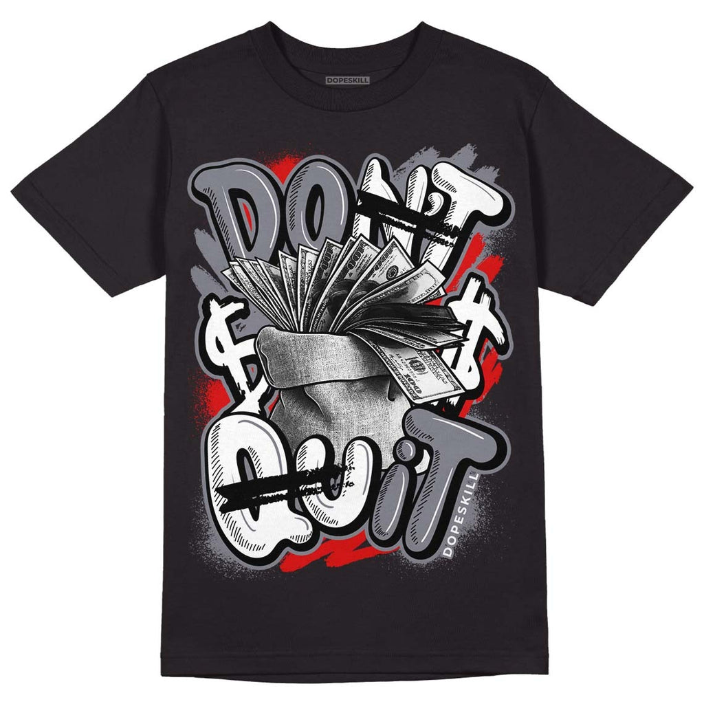 Fire Red 9s DopeSkill T-Shirt Don't Quit Graphic