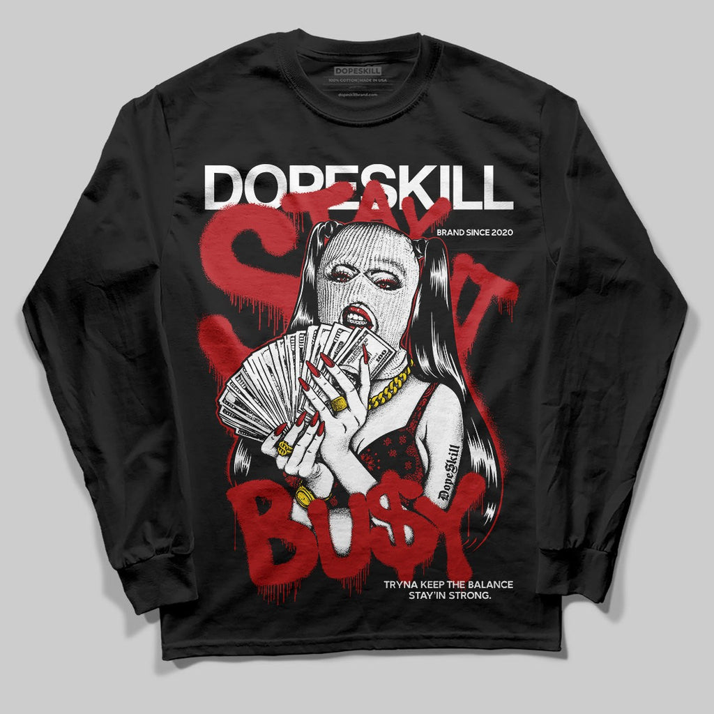 Flu Game 12s DopeSkill Long Sleeve T-Shirt Stay It Busy Graphic