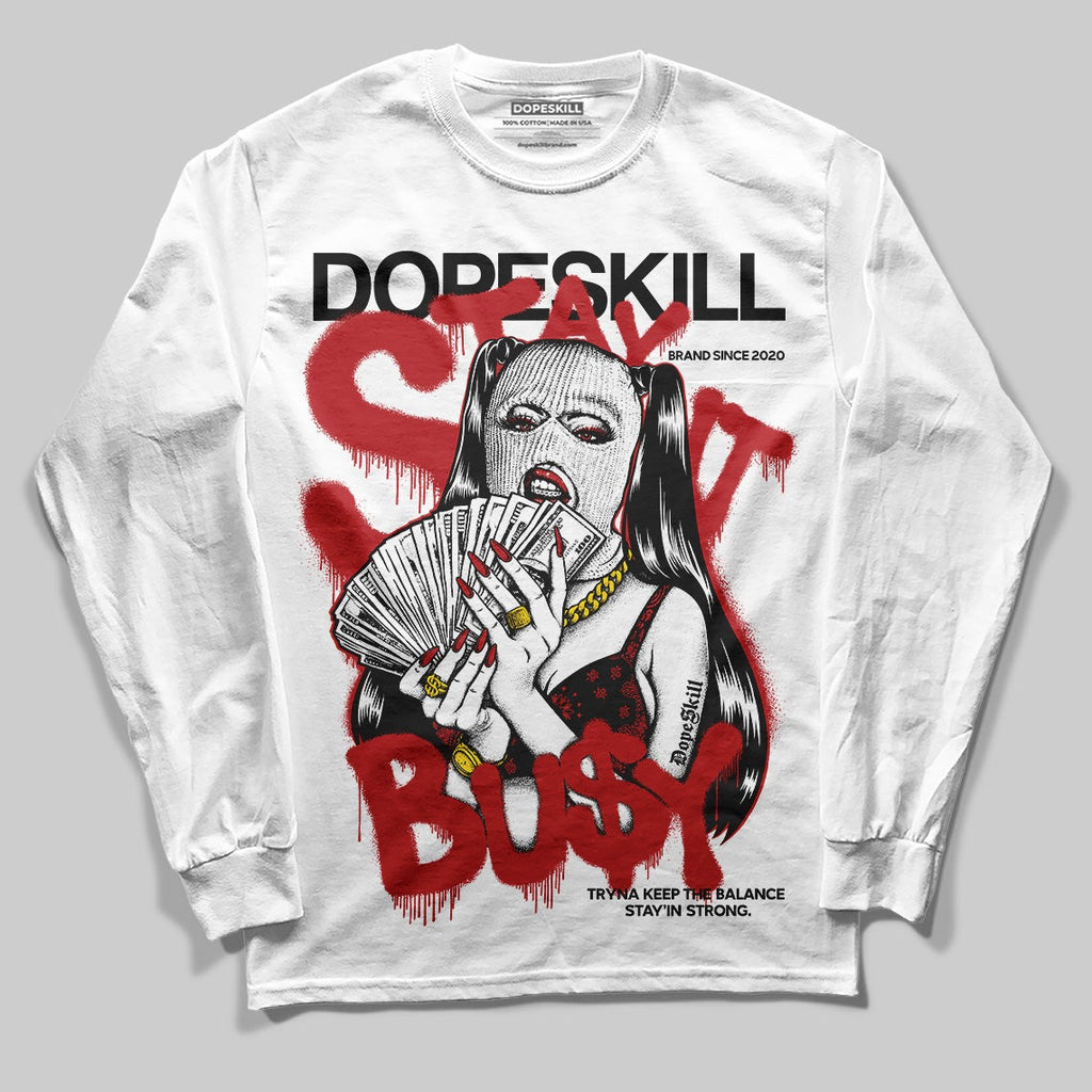 Flu Game 12s DopeSkill Long Sleeve T-Shirt Stay It Busy Graphic