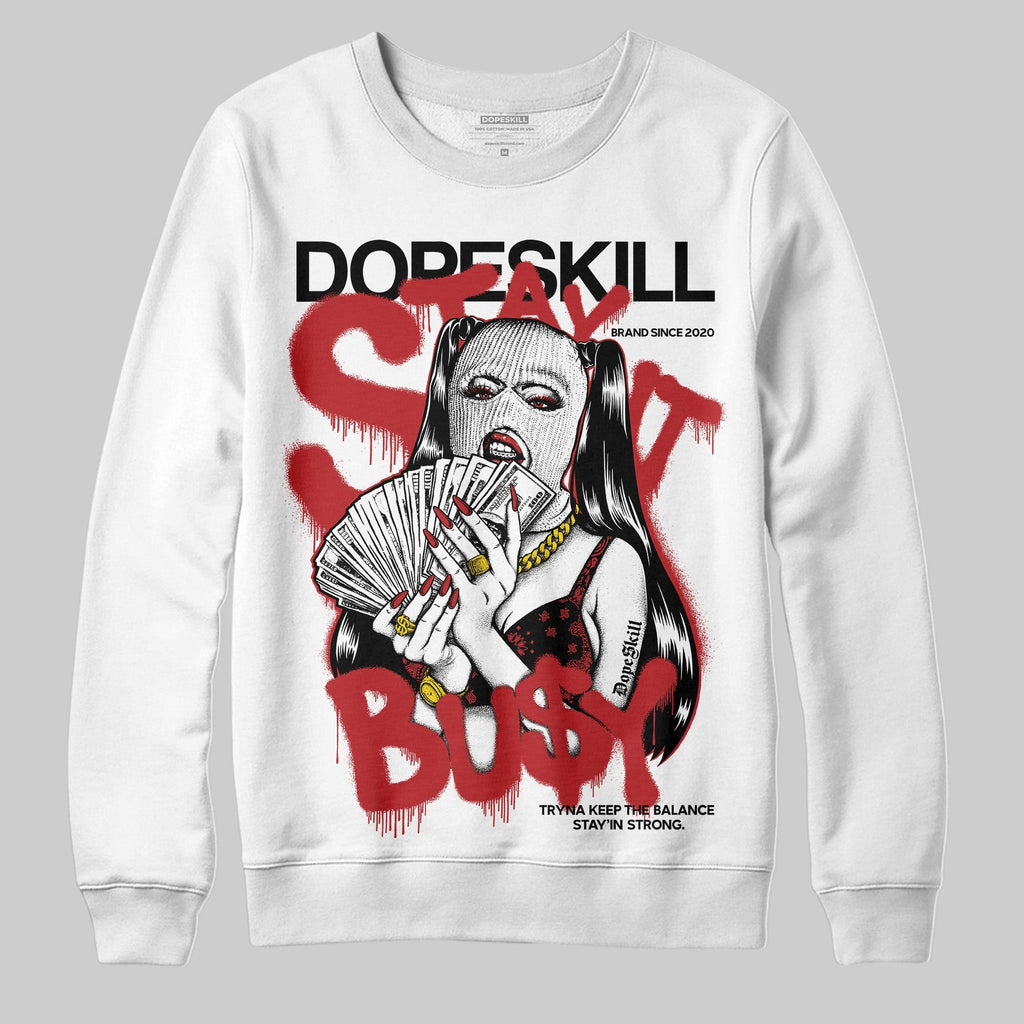 Flu Game 12s DopeSkill Sweatshirt Stay It Busy Graphic