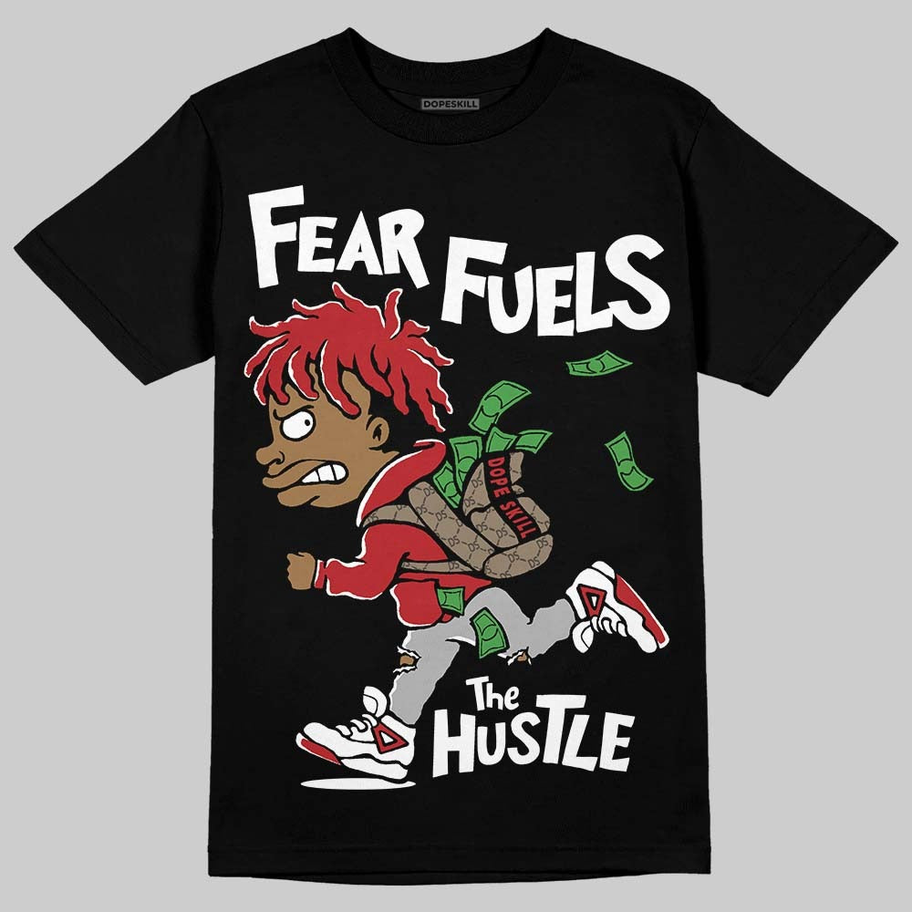 Flu Game 12s DopeSkill T-Shirt Fear Fuels The Hustle Graphic