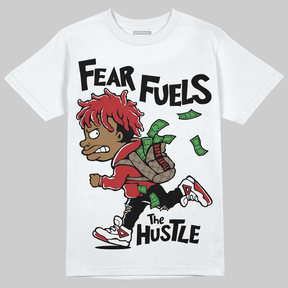 Flu Game 12s DopeSkill T-Shirt Fear Fuels The Hustle Graphic