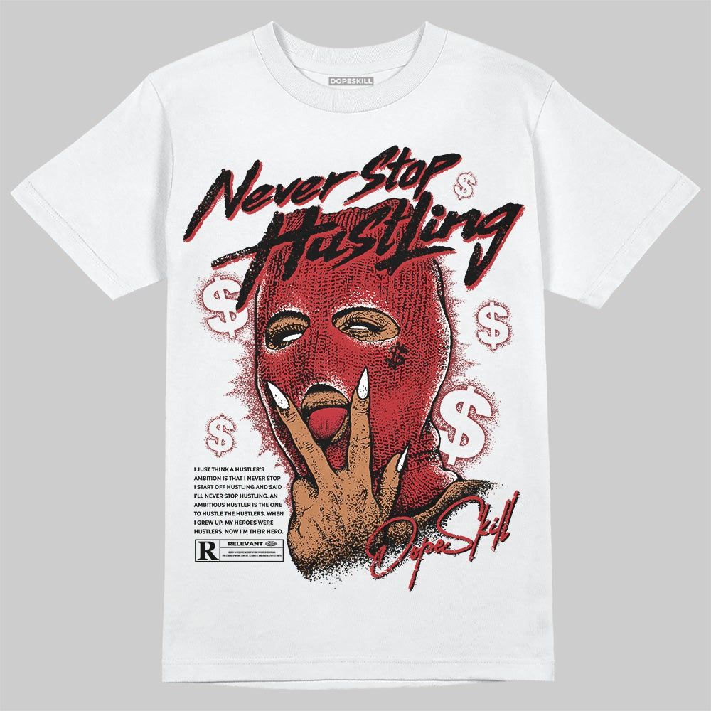 Flu Game 12s DopeSkill T-Shirt Never Stop Hustling Graphic