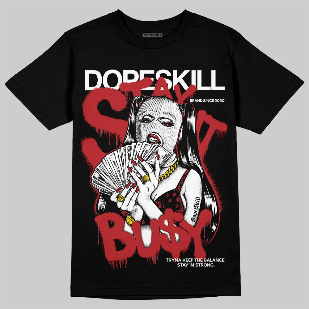 Flu Game 12s DopeSkill T-Shirt Stay It Busy Graphic