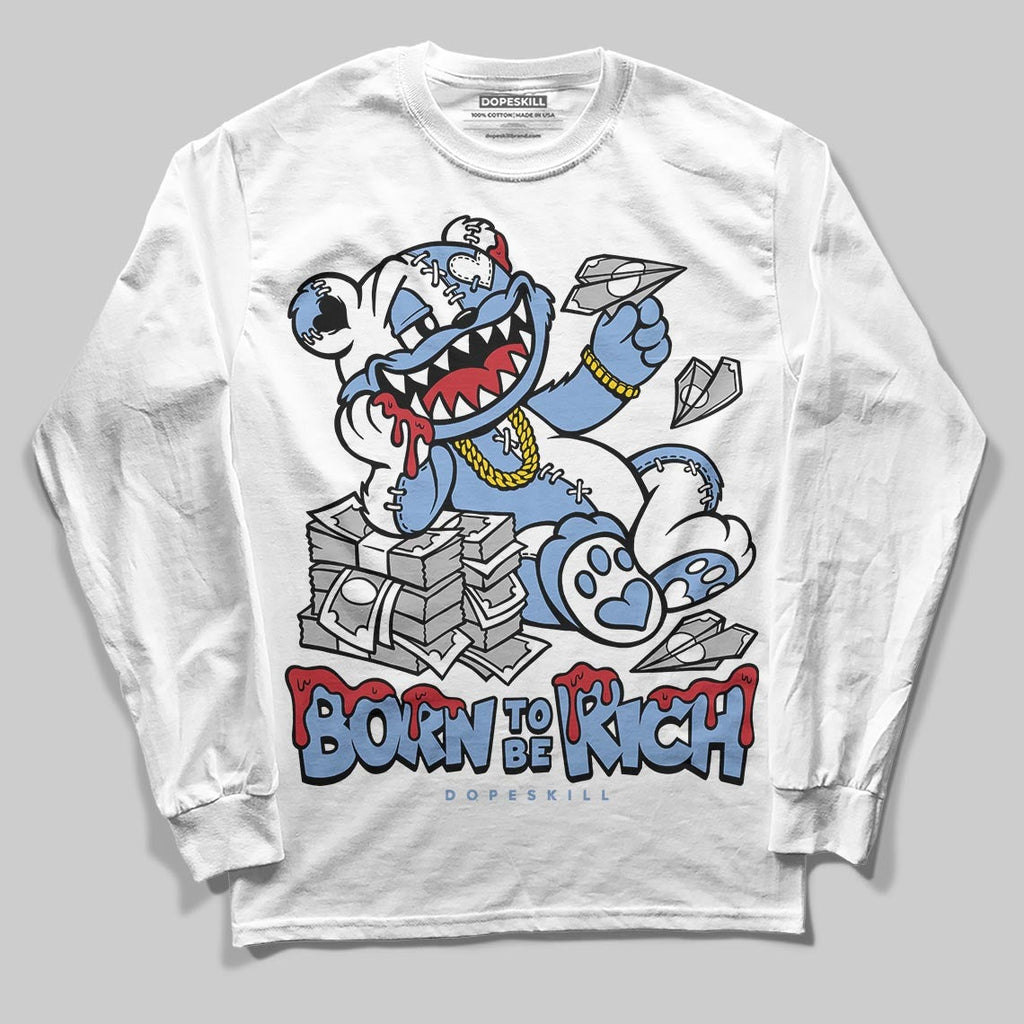 Forget Me Not 4s DopeSkill Long Sleeve T-Shirt Born To Be Rich Graphic