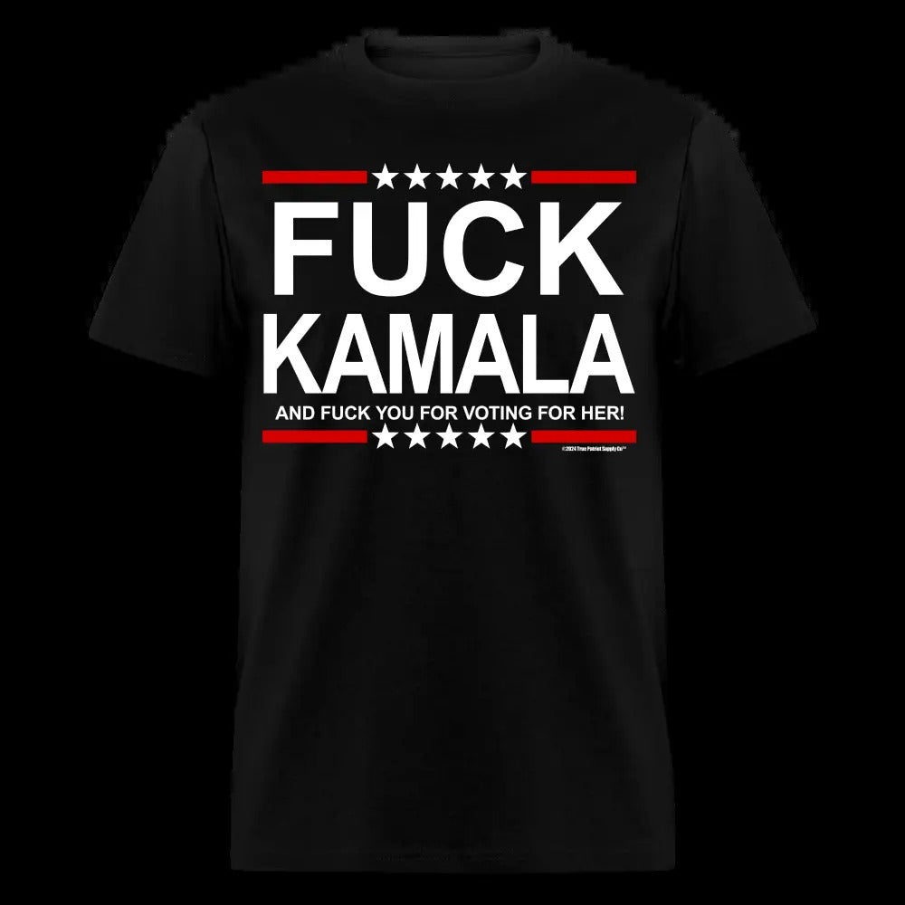 Fuck Kamala Harris And Fuck You For Voting For Her Unisex Classic T-Shirt