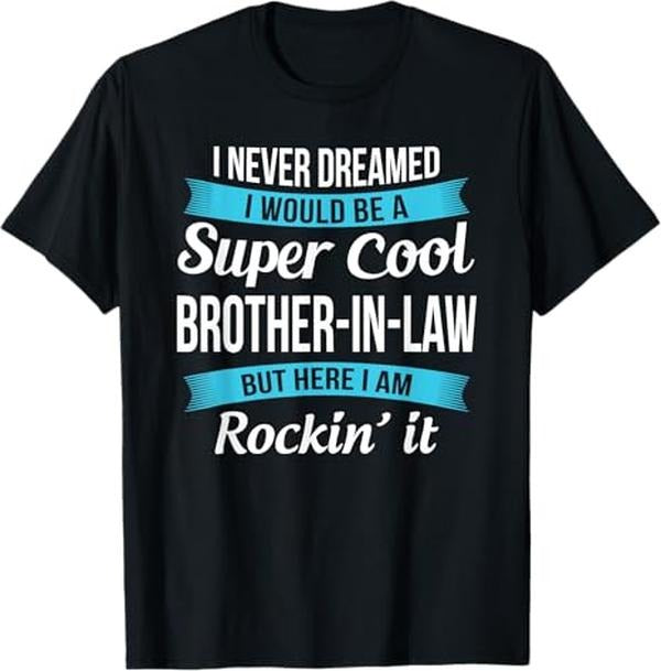 Funny Brother in Law Shirts, Gift For Brother, Funny Brother in Law Gifts from Sister in Law T-Shirt - Menswear Top