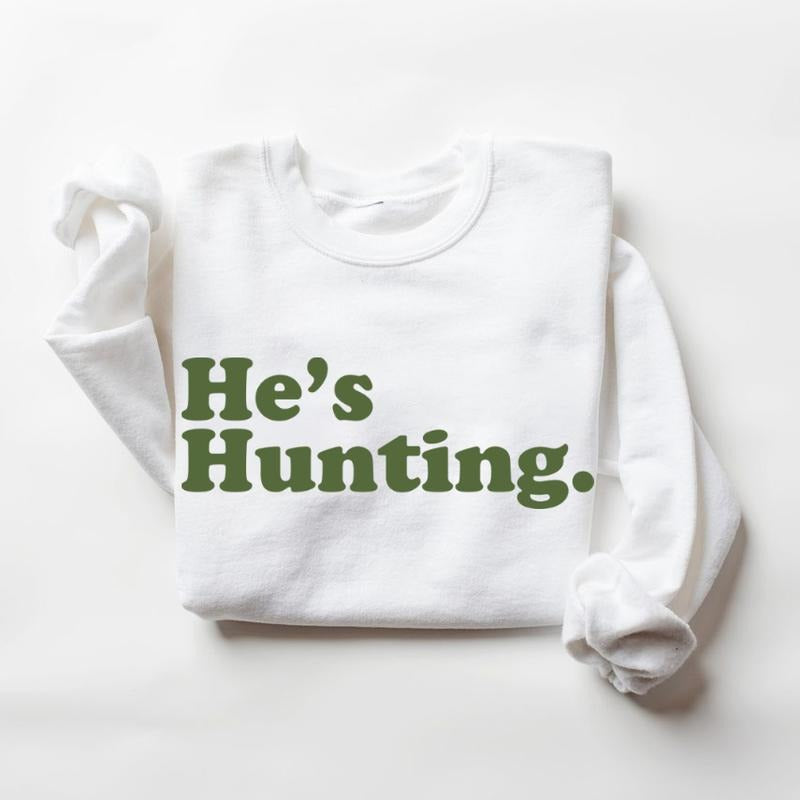 Funny He is Hunting 2024 Pullover Sweatshirt Graphic T-shirt Unisex Hunting Season 2025 Retro Hoodie Long Sleeve Cotton