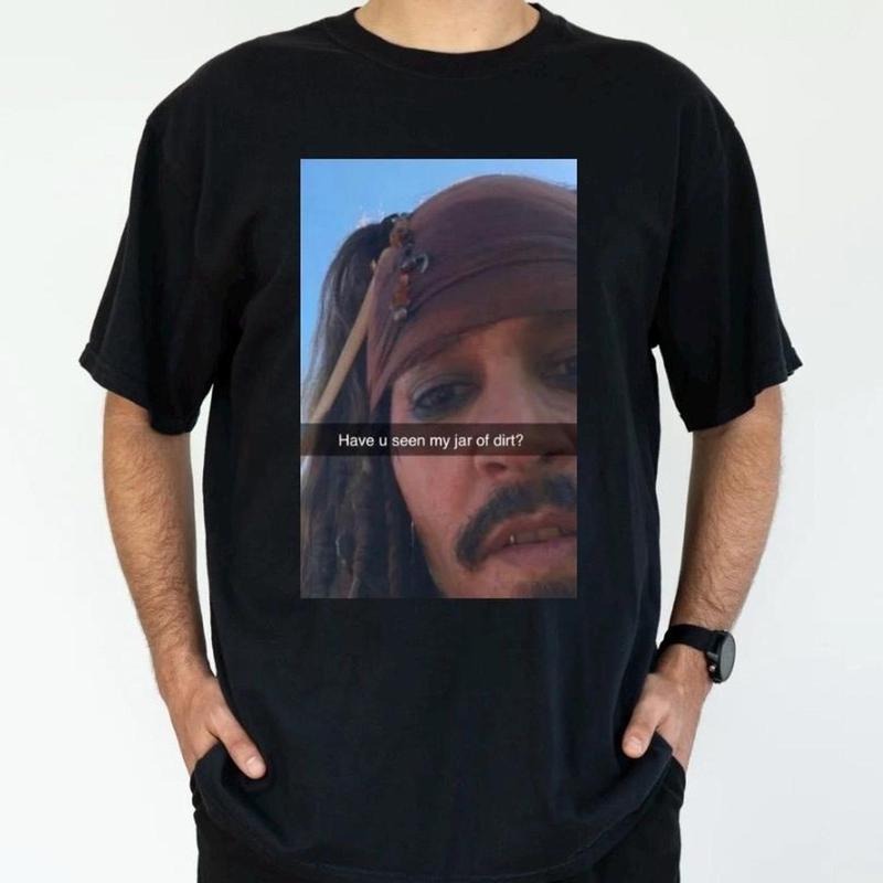 Funny Shirt, Captain Jack Sparrow  Have You Seen My Jar Of Dirt  Pirates Of The Caribbean , Meme Graphic Tee, Gag Gift, Christmas Gift Shirt Casual