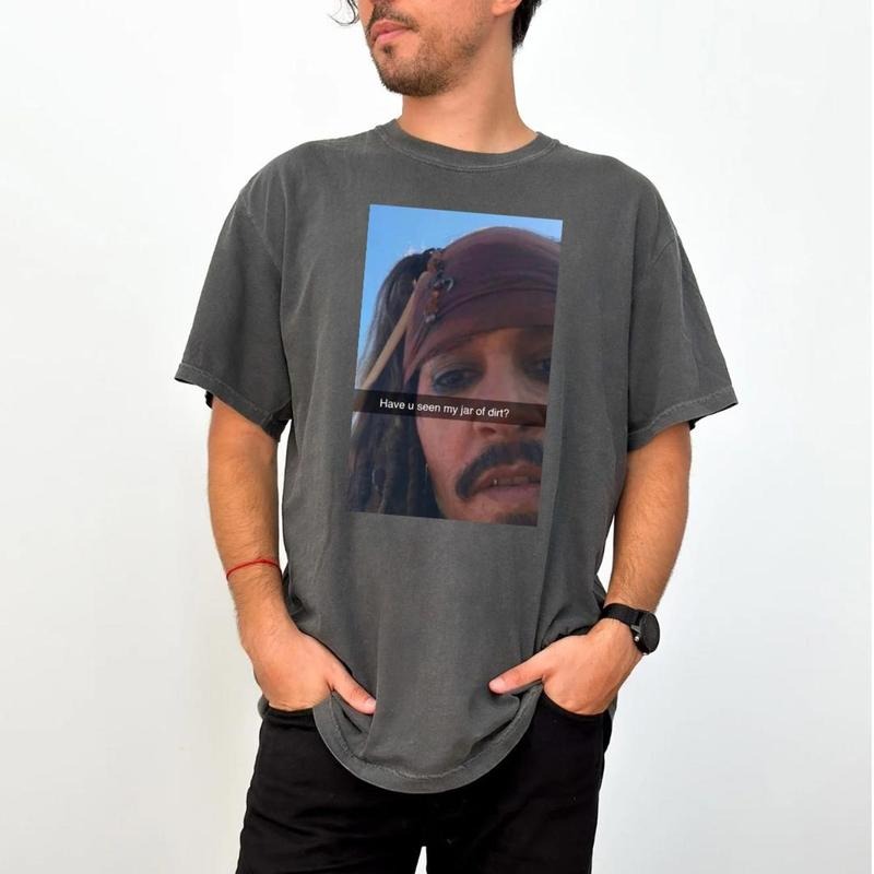 Funny Shirt, Captain Jack Sparrow  Have You Seen My Jar Of Dirt  Pirates Of The Caribbean , Meme Graphic Tee, Gag Gift, Christmas Gift Shirt Casual