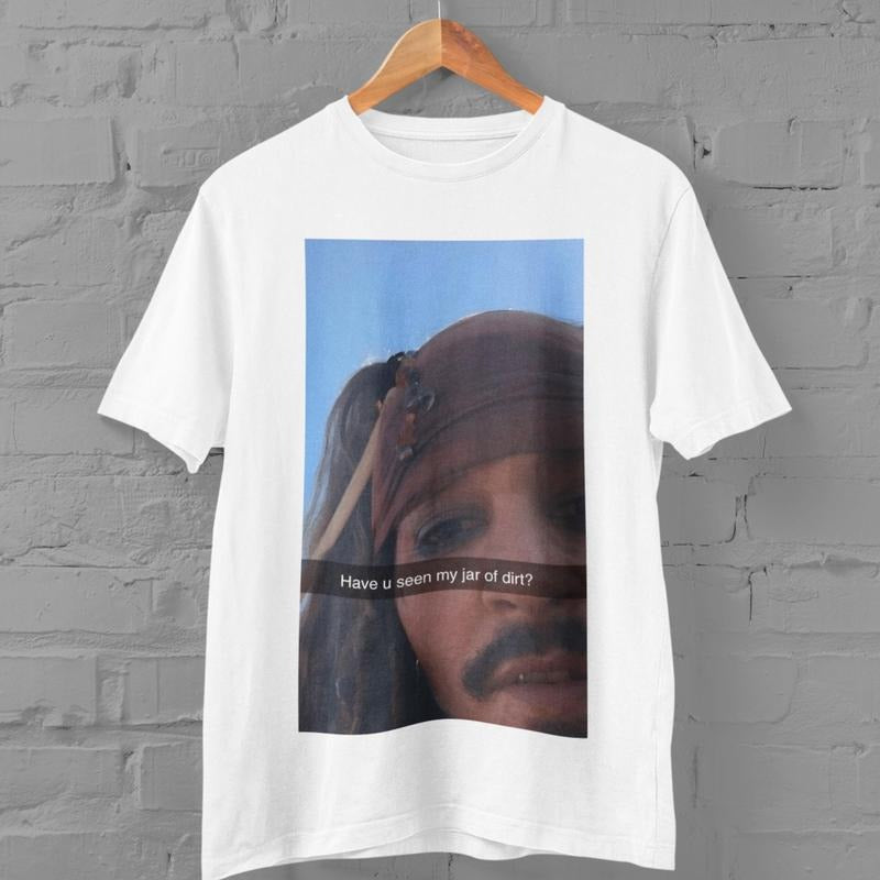 Funny Shirt, Captain Jack Sparrow  Have You Seen My Jar Of Dirt  Pirates Of The Caribbean , Meme Graphic Tee, Gag Gift, Christmas Gift Shirt Casual