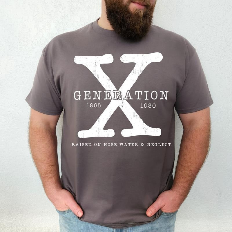 Generation X , Raised on Hose Water and Neglect - Unisex T-Shirt, Nostalgia, Funny Tee, Bright Graphic, Funny Apparel, Gift Idea, Relaxed Fit, Casual Apparel, Cute Top, Great with Jeans, All Seasons, Fun Style, Comfortable Shirt