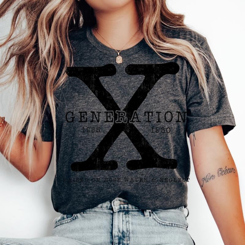 Generation X , Raised on Hose Water and Neglect - Unisex T-Shirt, Nostalgia, Funny Tee, Bright Graphic, Funny Apparel, Gift Idea, Relaxed Fit, Casual Apparel, Cute Top, Great with Jeans, All Seasons, Fun Style, Comfortable Shirt