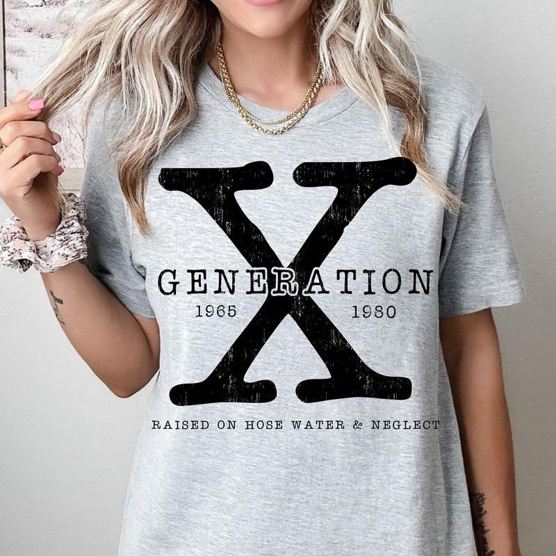 Generation X , Raised on Hose Water and Neglect - Unisex T-Shirt, Nostalgia, Funny Tee, Bright Graphic, Funny Apparel, Gift Idea, Relaxed Fit, Casual Apparel, Cute Top, Great with Jeans, All Seasons, Fun Style, Comfortable Shirt