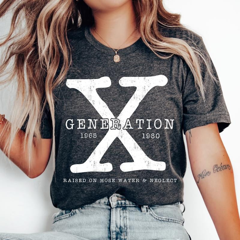 Generation X , Raised on Hose Water and Neglect - Unisex T-Shirt, Nostalgia, Funny Tee, Bright Graphic, Funny Apparel, Gift Idea, Relaxed Fit, Casual Apparel, Cute Top, Great with Jeans, All Seasons, Fun Style, Comfortable Shirt