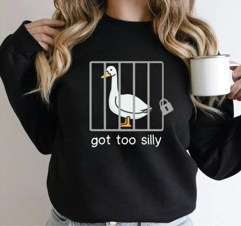 Got Too Silly Goose Shirt, Silly Sweatshirt, Funny Silly Goose Sweater Hoodie, Unisex Sweater Pullover Tee Womenswear Tops