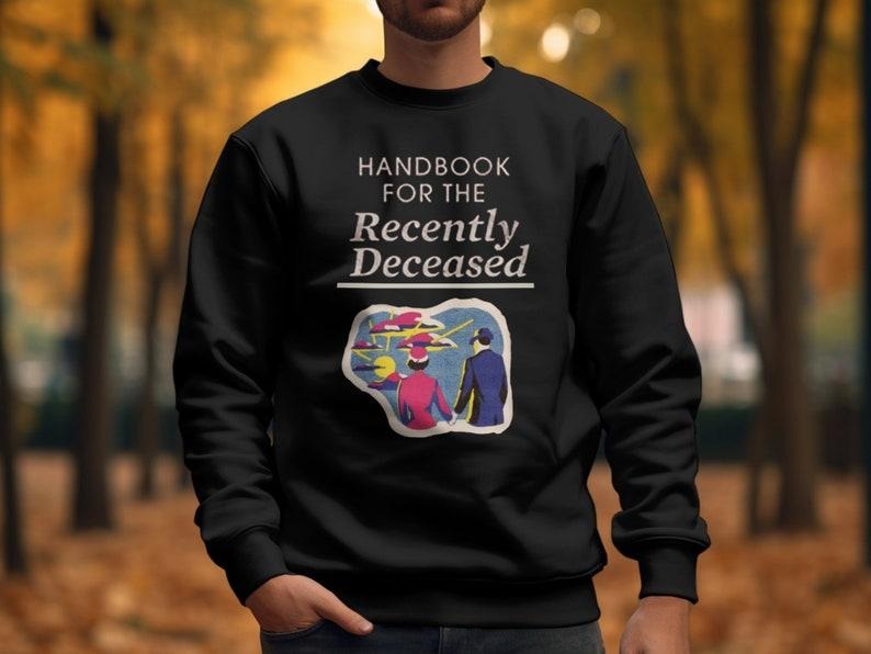 Handbook for the Recently Deceased Sweatshirt 90s Nostalgia T-Shirt Movie Memorabilia Tee Vintage Movie Lovers Gifts Halloween Novelty Gift