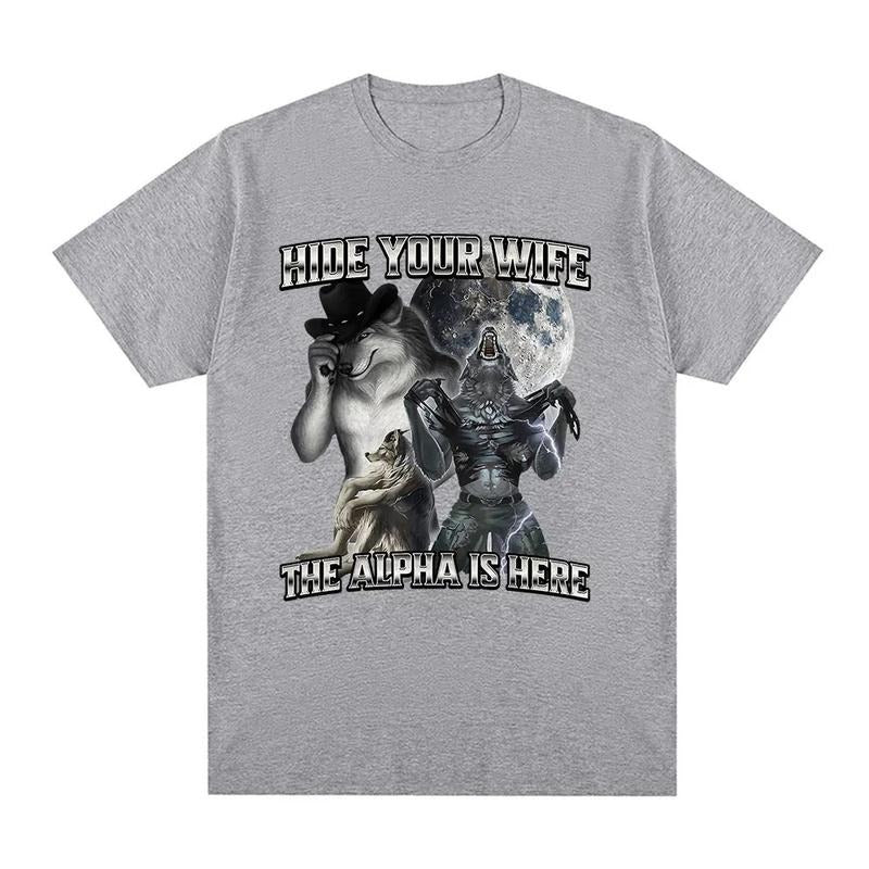 Hide Your Wife The Alpha Is Here Wolf Literally Me Funny Meme Emo Vintage Graphic T-shirt Men's Clothing Harajuku Retro Oversized Cotton Menswear Top