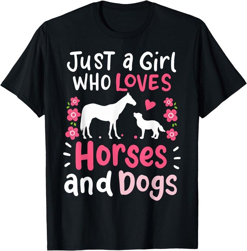 Horse Just a Girl Who Loves Horses and Dogs Funny Gift Unisex T-Shirt Sweatshirt Hoodie Crewneck Casual Shortsleeve Tshirt