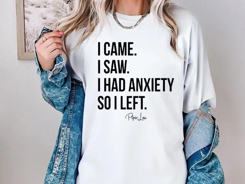 I Came I Saw I Had Anxiety Apparel, Proudly Printed In The Usa, Unisex Short Sleeve Tee Cotton Fit Top Womenswear