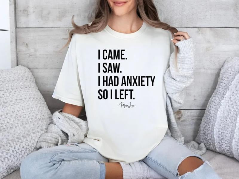 I Came I Saw I Had Anxiety Apparel, Proudly Printed In The Usa, Unisex Short Sleeve Tee Cotton Fit Top Womenswear