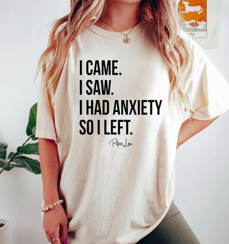 I Came I Saw I Had Anxiety Apparel, Proudly Printed In The Usa, Unisex Short Sleeve Tee Cotton Fit Top Womenswear