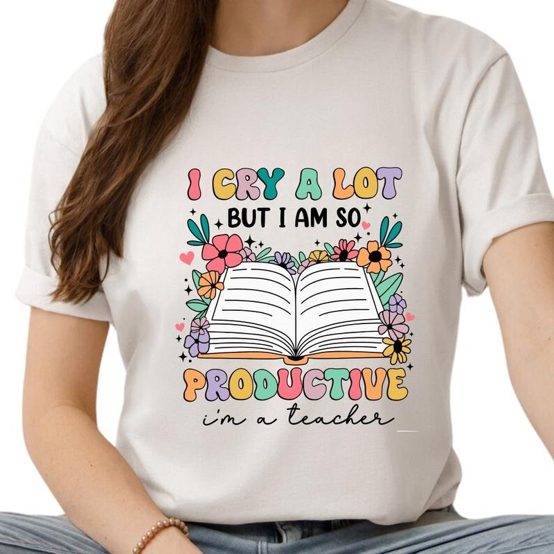 I Cry A Lot But I Am So Productive Shirt, Im A Teacher Back To School Unisex T-Shirt Cotton Top Womenswear Check