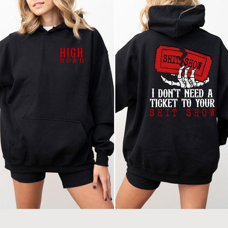 I Don't Need A Ticket To Your Shit Show Sweatshirt Shirt Hoodie, High Road Shirt, Yellowbush Road Sweatshirt, Crazy Music Sweater, Gift For Fan