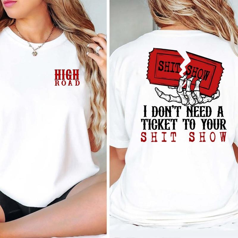 I Don't Need A Ticket To Your Shit Show Sweatshirt Shirt Hoodie, High Road Shirt, Yellowbush Road Sweatshirt, Crazy Music Sweater, Gift For Fan