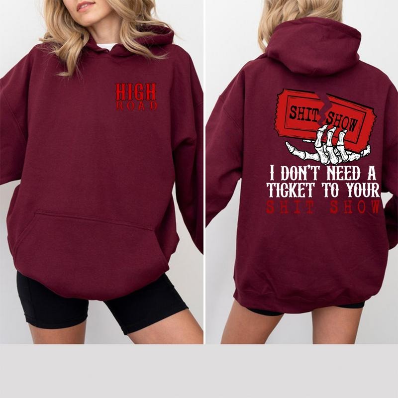 I Don't Need A Ticket To Your Shit Show Sweatshirt Shirt Hoodie, High Road Shirt, Yellowbush Road Sweatshirt, Crazy Music Sweater, Gift For Fan