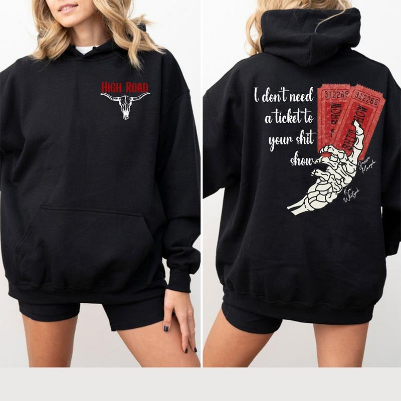 I Dont Need A Ticket To Your Shit Show Sweatshirt Shirt Hoodie, High Road Hoodie Sweatshirt, Yellowbush Road Shirt, Crazy Music Sweater, Country Music
