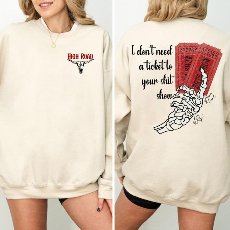 I Dont Need A Ticket To Your Shit Show Sweatshirt Shirt Hoodie, High Road Hoodie Sweatshirt, Yellowbush Road Shirt, Crazy Music Sweater, Country Music