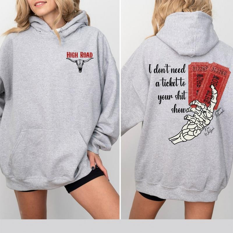 I Dont Need A Ticket To Your Shit Show Sweatshirt Shirt Hoodie, High Road Hoodie Sweatshirt, Yellowbush Road Shirt, Crazy Music Sweater, Country Music