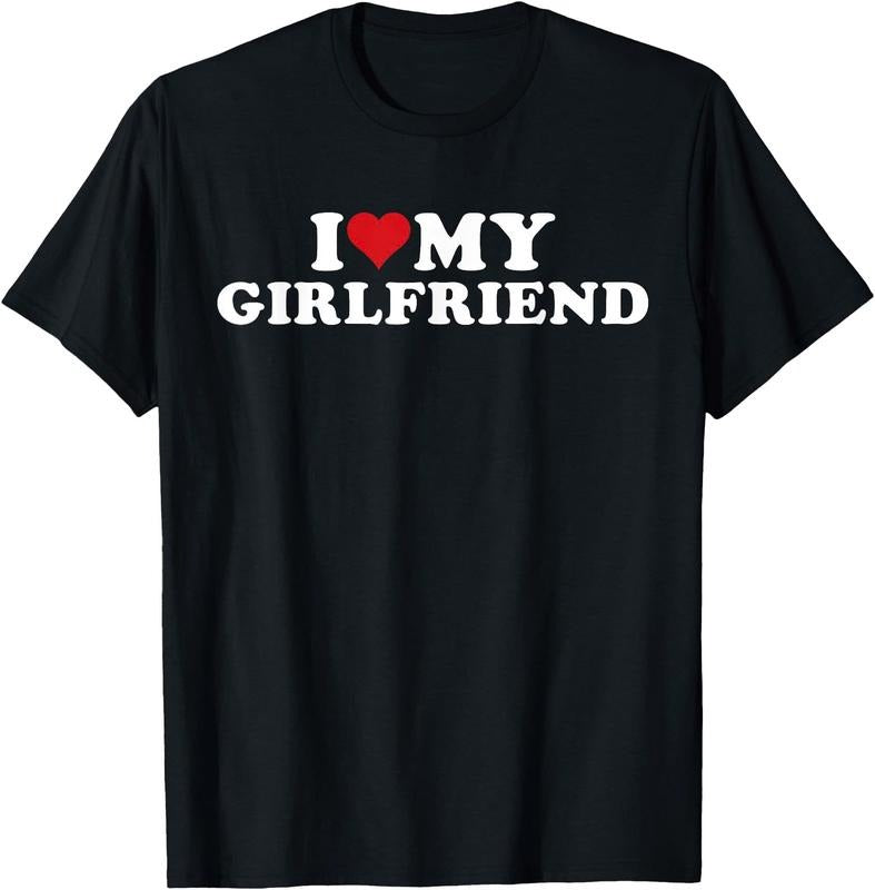 I Love My Hot Girlfriend I Heart My Hot Girlfriend GF  Unisex T-Shirt Sweatshirt Hoodie Crewneck Casual Shortsleeve Tshirt Classic Cotton Collar Soft