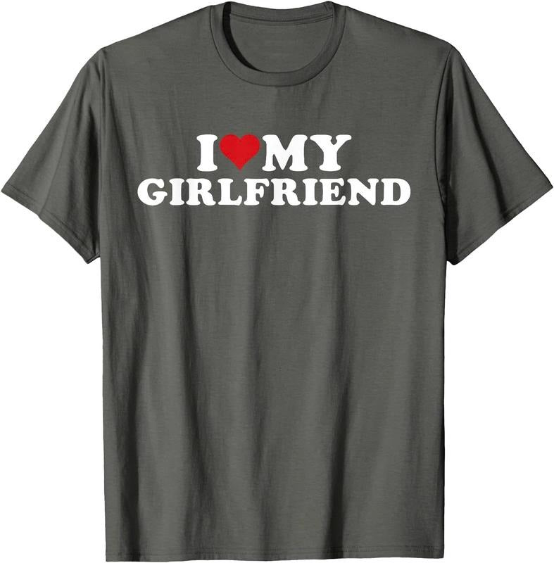 I Love My Hot Girlfriend I Heart My Hot Girlfriend GF  Unisex T-Shirt Sweatshirt Hoodie Crewneck Casual Shortsleeve Tshirt Classic Cotton Collar Soft
