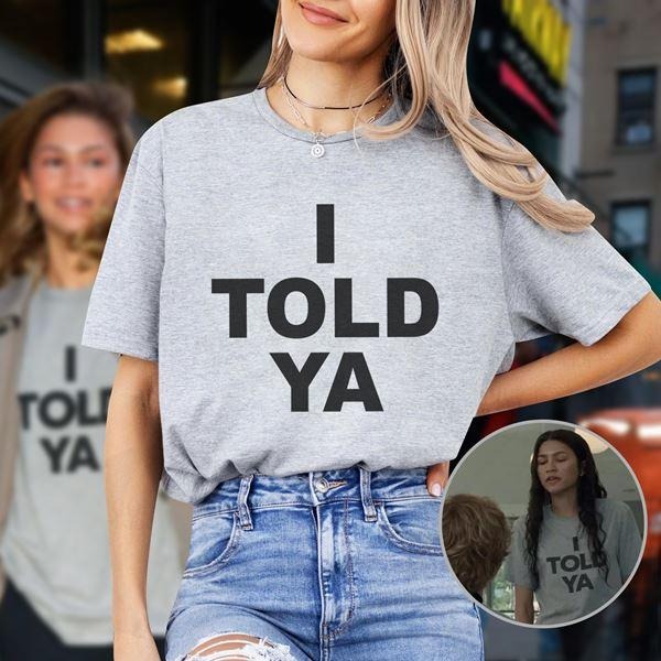 I Told Ya Tshirt, Zendaya Movie, Meme Shirt, Shirt Zendaya, I Told Ya Shirt, they told me i couldn't that's why i did, funny movie meme tee