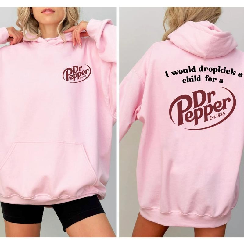 I Would Dropkick A Child For A Dr Pepper Hoodie ,Dr Pepper Est.1885 Sweater , Unisex