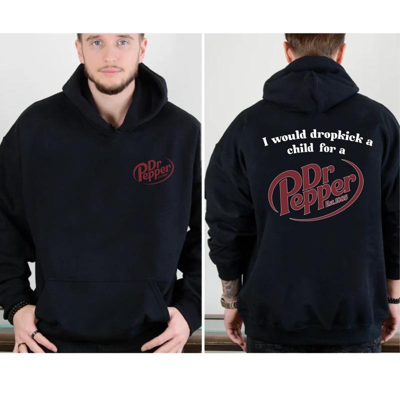 I Would Dropkick A Child For A Dr Pepper Hoodie ,Dr Pepper Est.1885 Sweater , Unisex